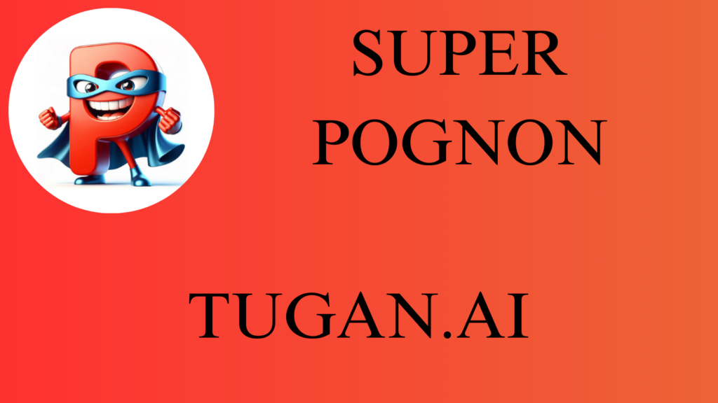 SUPER POGNON TUGAN.AI