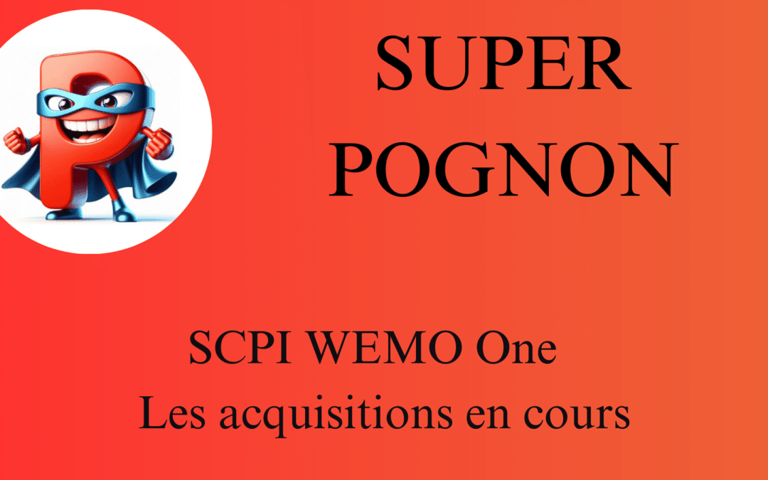 SUPER-POGNON - WEMO One - Les acquisitions en cours