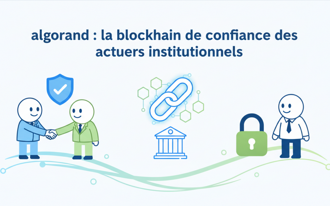 découvrez comment algorand s'impose comme la blockchain de confiance pour les acteurs institutionnels grâce à sa sécurité, rapidité et transparence.