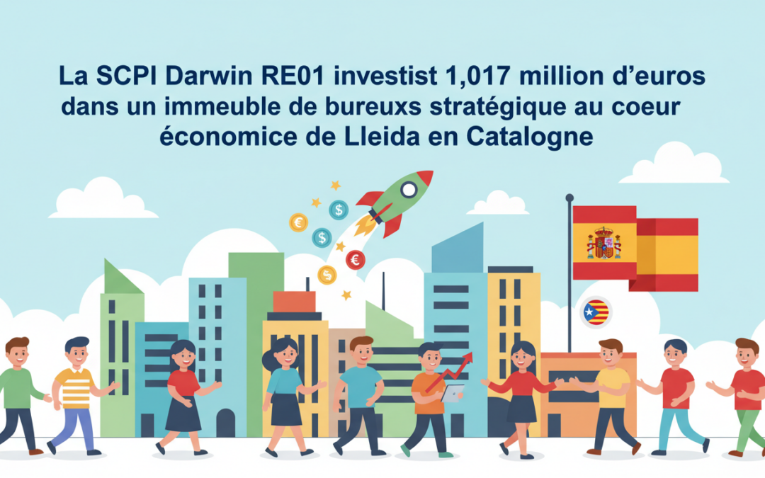 la scpi darwin re01 investit 1,017 million d’euros dans un immeuble de bureaux stratégique au cœur économique de lleida en catalogne, renforçant sa présence dans un marché immobilier dynamique.