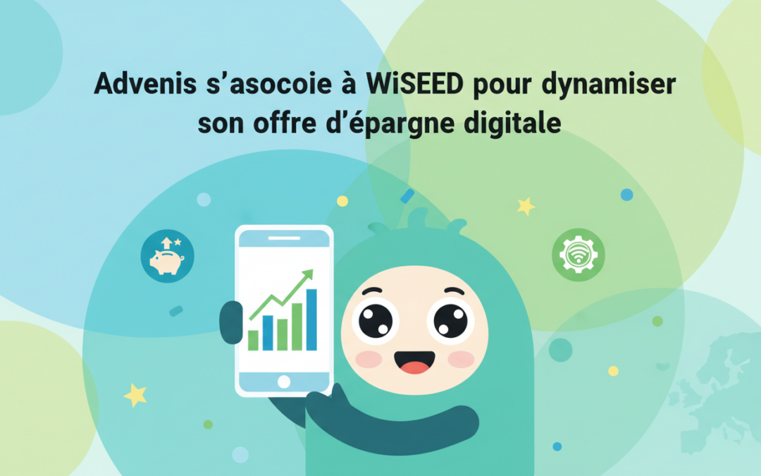 Advenis s&rsquo;associe à WiSEED pour dynamiser son offre d’épargne digitale