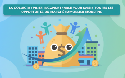 La collecte : pilier incontournable pour saisir toutes les opportunités du marché immobilier moderne