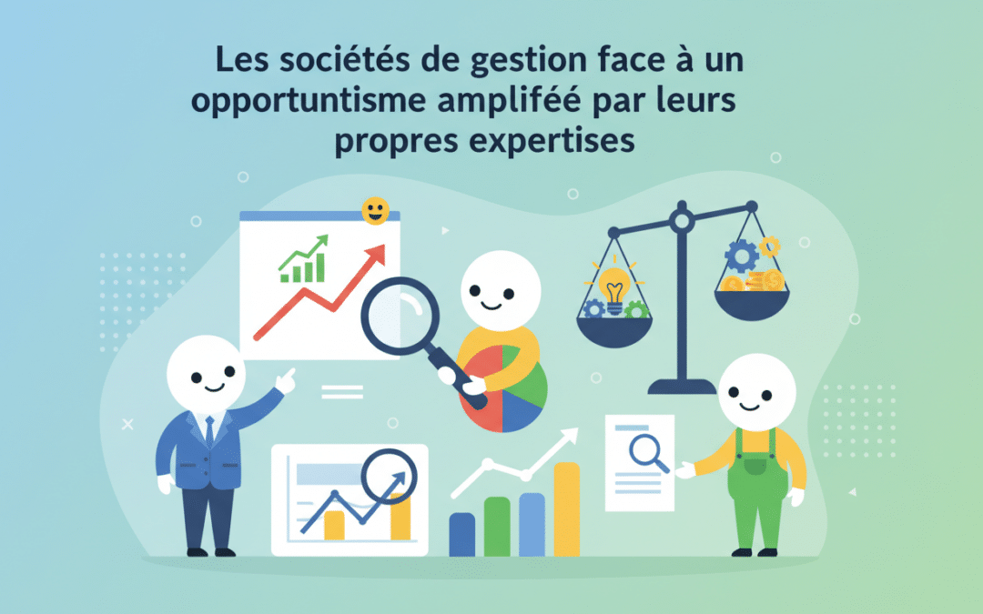 découvrez comment les sociétés de gestion sont confrontées à un opportunisme accru, amplifié par leurs propres expertises, et les enjeux stratégiques qui en découlent.