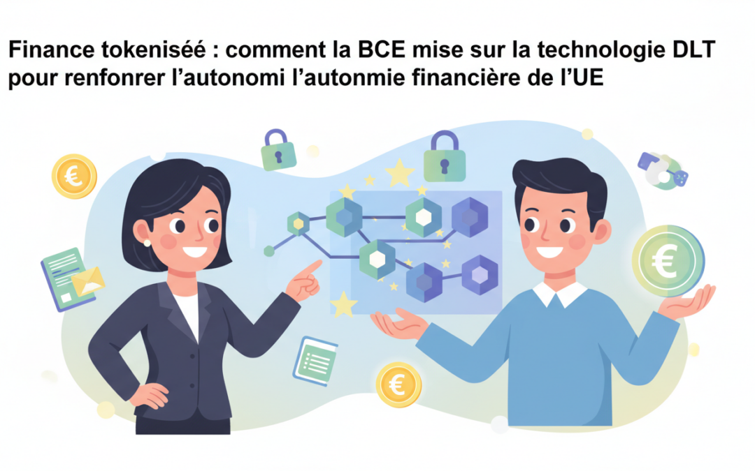 découvrez comment la banque centrale européenne utilise la technologie dlt pour renforcer l'autonomie financière de l'union européenne grâce à la finance tokenisée.