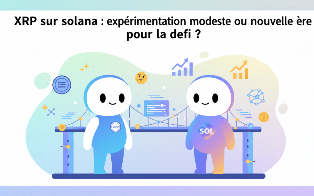 découvrez comment l'intégration de xrp sur solana pourrait transformer la defi, entre expérimentation modeste et potentiel d'innovation majeure.